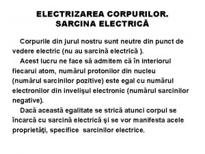ELECTRIZAREA CORPURILOR SARCINA ELECTRIC Corpurile din jurul nostru
