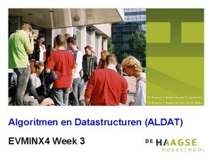 Algoritmen en Datastructuren ALDAT EVMINX 4 Week 3