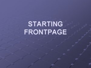 STARTING FRONTPAGE TO START FRONTPAGE Turn on your