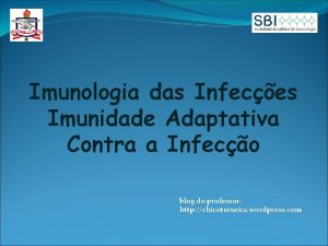 Imunologia das Infeces Imunidade Adaptativa Contra a Infeco