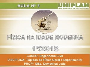 AULA N 3 FSICA NA IDADE MODERNA 12018