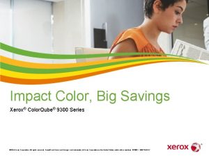 Impact Color Big Savings Xerox Color Qube 9300