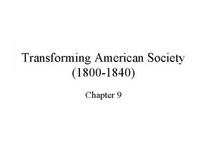 Transforming American Society 1800 1840 Chapter 9 14