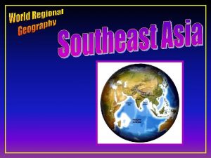 Southeast Asia F Ten Geographic Qualities F Physical
