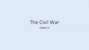 The Civil War Chapter 11 The Civil War