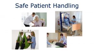 Safe Patient Handling Before Patient Handling Wear the