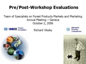 PrePostWorkshop Evaluations Team of Specialists on Forest Products