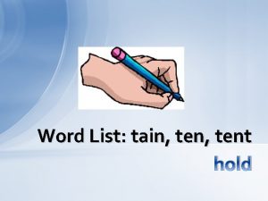 Word List tain tent hold to hold to