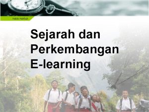 Sejarah dan Perkembangan Elearning Epembelajaran atau pembelajaran elektronik