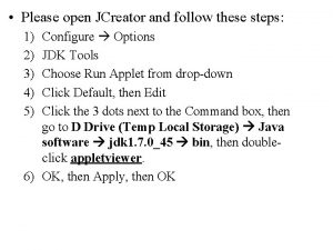 Please open JCreator and follow these steps 1