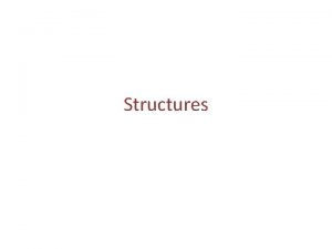 Structures Structure Definitions structures are an aggregate construct