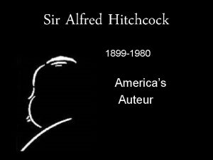 Sir Alfred Hitchcock 1899 1980 Americas Auteur Auteur