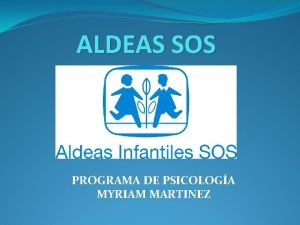 ALDEAS SOS PROGRAMA DE PSICOLOGA MYRIAM MARTINEZ ORIENTACIN