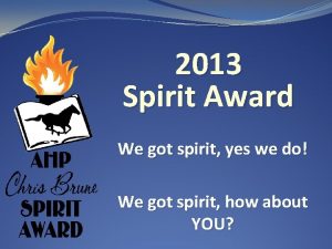 2013 Spirit Award We got spirit yes we