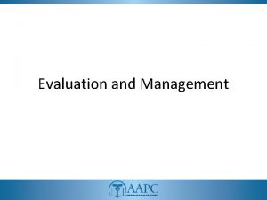 Evaluation and Management CPT copyright 2011 American Medical