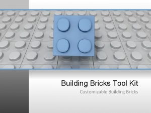 Building Bricks Tool Kit Customizable Building Bricks Use