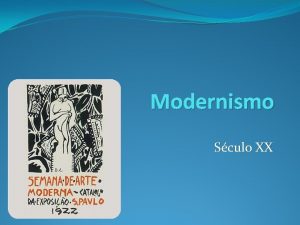 Modernismo Sculo XX 1 FASE DESTRUIO 1922 1930
