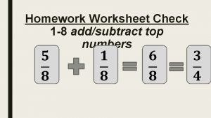 Homework Worksheet Check 1 8 addsubtract top numbers