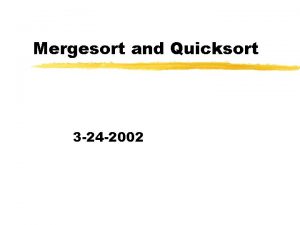 Mergesort and Quicksort 3 24 2002 Opening Discussion