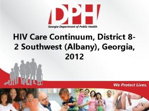 HIV Care Continuum District 82 Southwest Albany Georgia