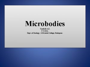 Microbodies Tamboli A Z F Y B Sc