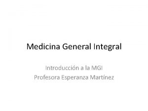 Medicina General Integral Introduccin a la MGI Profesora
