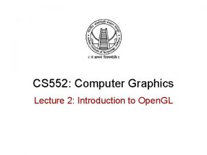 CS 552 Computer Graphics Lecture 2 Introduction to