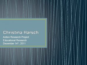 Christina Harsch Action Research Project Educational Research December