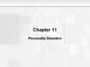 Chapter 11 Personality Disorders Personality Disorders An Overview