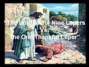 The Unthankful Nine Lepers Vs The One Thankful