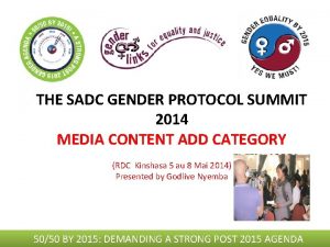 THE SADC GENDER PROTOCOL SUMMIT 2014 MEDIA CONTENT