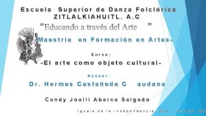 Escuela Superior de Danza Folclrica ZITLALKIAHUITL A C