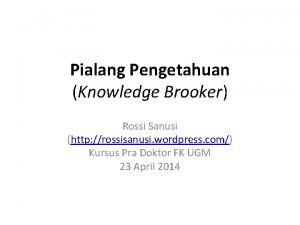 Pialang Pengetahuan Knowledge Brooker Rossi Sanusi http rossisanusi