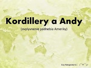 Kordillery a Andy ovplyvnenie podnebia Ameriky Eva Ptoprst