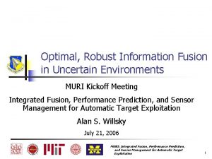 Optimal Robust Information Fusion in Uncertain Environments MURI