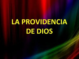 LA PROVIDENCIA DE DIOS La Providencia de Dios