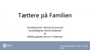 Tttere p Familien Familiecentret i Aarhus Kommune Socialrdgiver