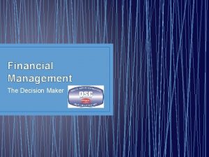 Financial Management The Decision Maker Managing a Profitable