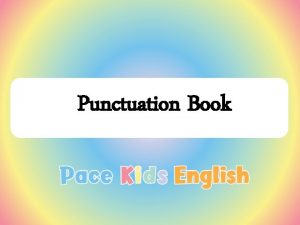 Punctuation Book Punctuation marks help make meaning clear