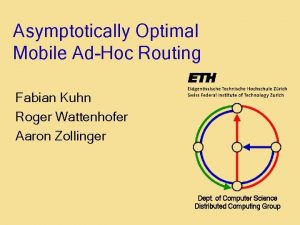 Asymptotically Optimal Mobile AdHoc Routing Fabian Kuhn Roger