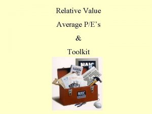 Relative Value Average PEs Toolkit Relative Value Relative