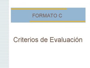 FORMATO C Criterios de Evaluacin La evaluacin Dos