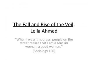 The Fall and Rise of the Veil Leila