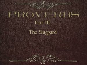 Part III The Sluggard proverbs 1 1 22