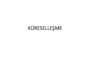 KRESELLEME Kreselleme nedir Son yirmi yldr dnyann neresinde