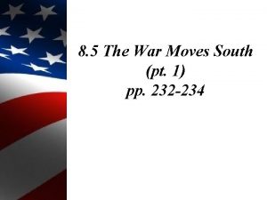 8 5 The War Moves South pt 1