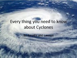 Every thing you need to know about Cyclones