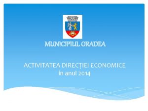 MUNICIPIUL ORADEA ACTIVITATEA DIRECIEI ECONOMICE in anul 2014