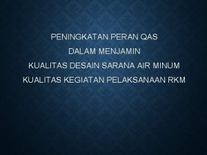 PENINGKATAN PERAN QAS DALAM MENJAMIN KUALITAS DESAIN SARANA