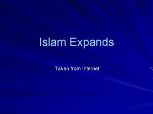 Islam Expands Taken from Internet Islam Expands In